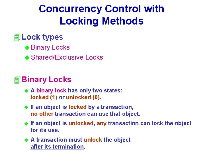 Concurrency Control with Locking Methods 4 Lock types u Binary Locks u Shared/Exclusive Locks