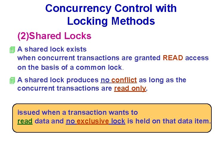 Concurrency Control with Locking Methods (2)Shared Locks 4 A shared lock exists when concurrent