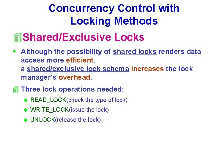 Concurrency Control with Locking Methods 4 Shared/Exclusive Locks § Although the possibility of shared