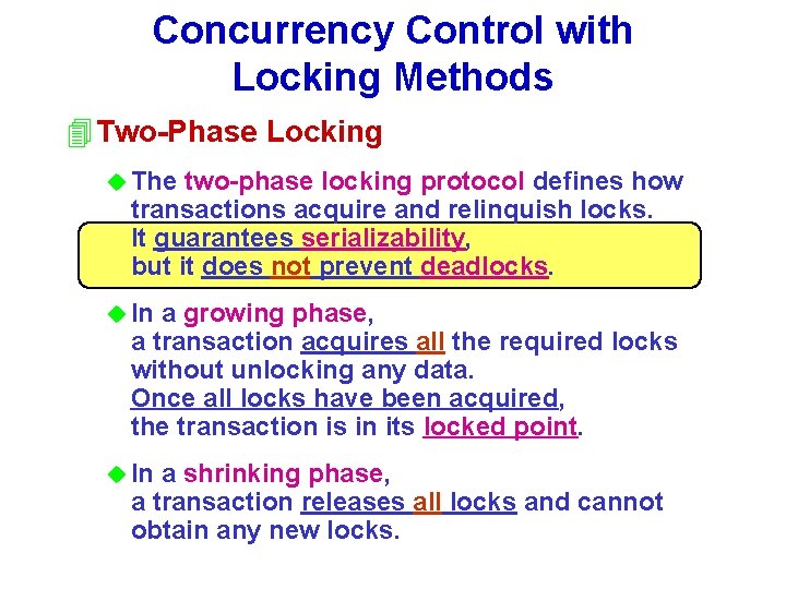 Concurrency Control with Locking Methods 4 Two-Phase Locking u The two-phase locking protocol defines