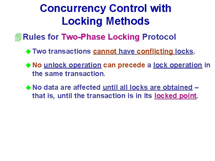 Concurrency Control with Locking Methods 4 Rules for Two-Phase Locking Protocol u Two transactions