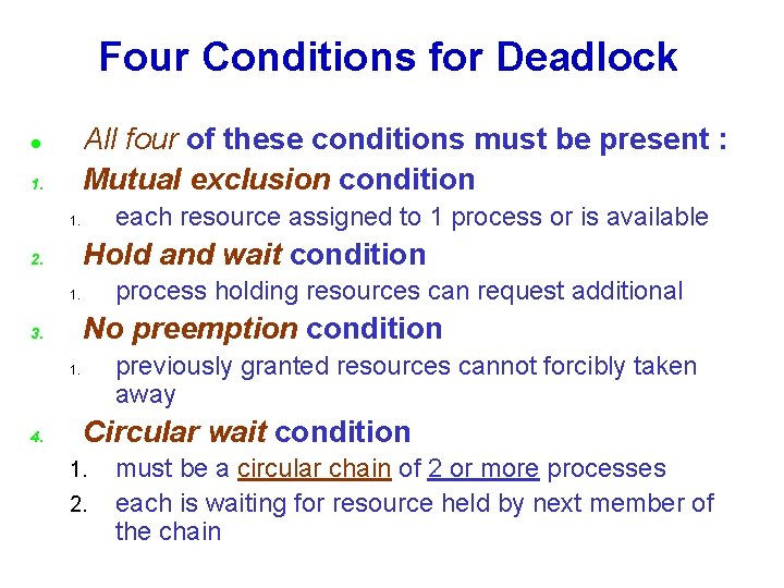Four Conditions for Deadlock All four of these conditions must be present : Mutual