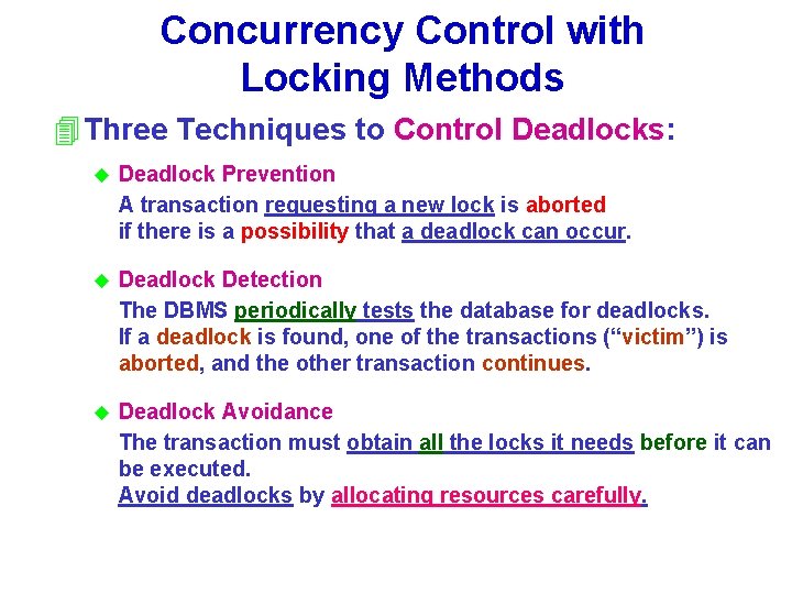 Concurrency Control with Locking Methods 4 Three Techniques to Control Deadlocks: u Deadlock Prevention