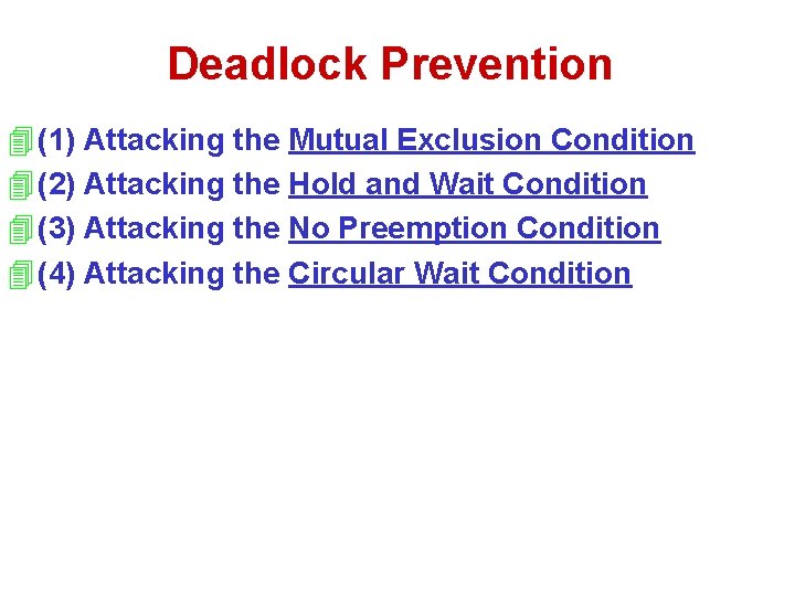 Deadlock Prevention 4 (1) Attacking the Mutual Exclusion Condition 4 (2) Attacking the Hold