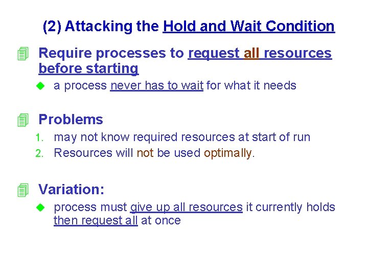 (2) Attacking the Hold and Wait Condition 4 Require processes to request all resources