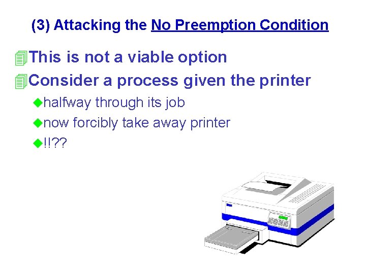 (3) Attacking the No Preemption Condition 4 This is not a viable option 4