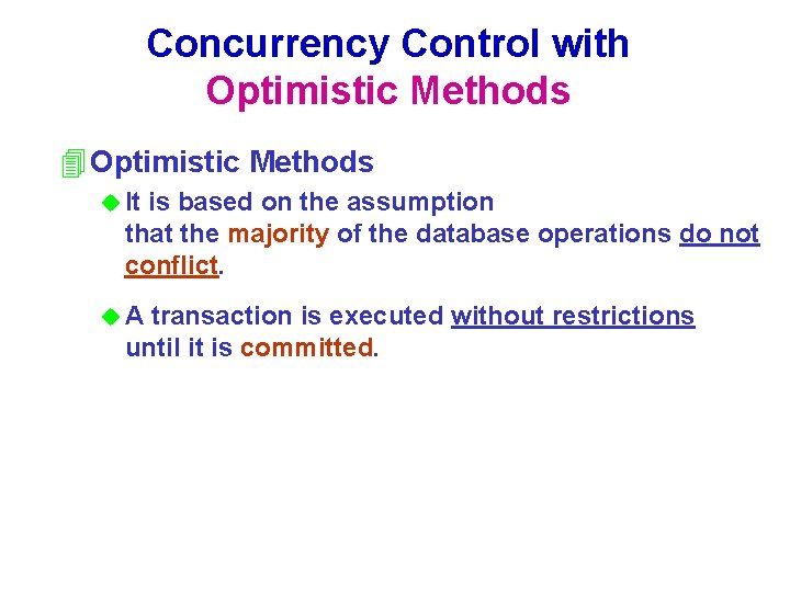 Concurrency Control with Optimistic Methods 4 Optimistic Methods u It is based on the