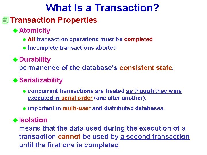 What Is a Transaction? 4 Transaction Properties u Atomicity l l All transaction operations