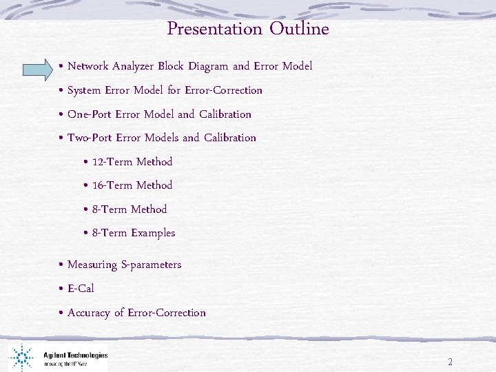 Presentation Outline • Network Analyzer Block Diagram and Error Model • System Error Model