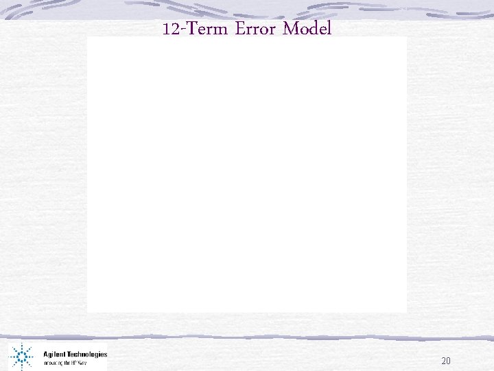 12 -Term Error Model 20 