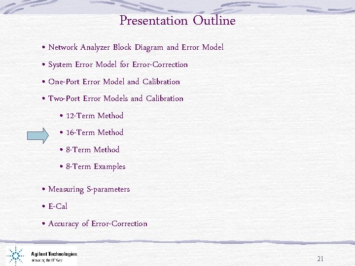 Presentation Outline • Network Analyzer Block Diagram and Error Model • System Error Model