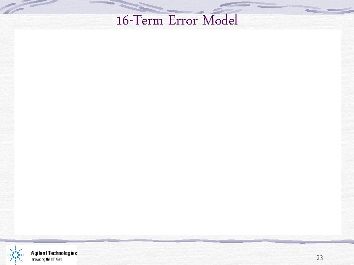 16 -Term Error Model 23 