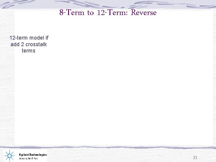 8 -Term to 12 -Term: Reverse 12 -term model if add 2 crosstalk terms
