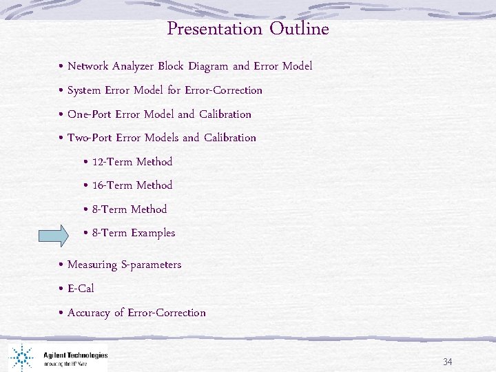 Presentation Outline • Network Analyzer Block Diagram and Error Model • System Error Model