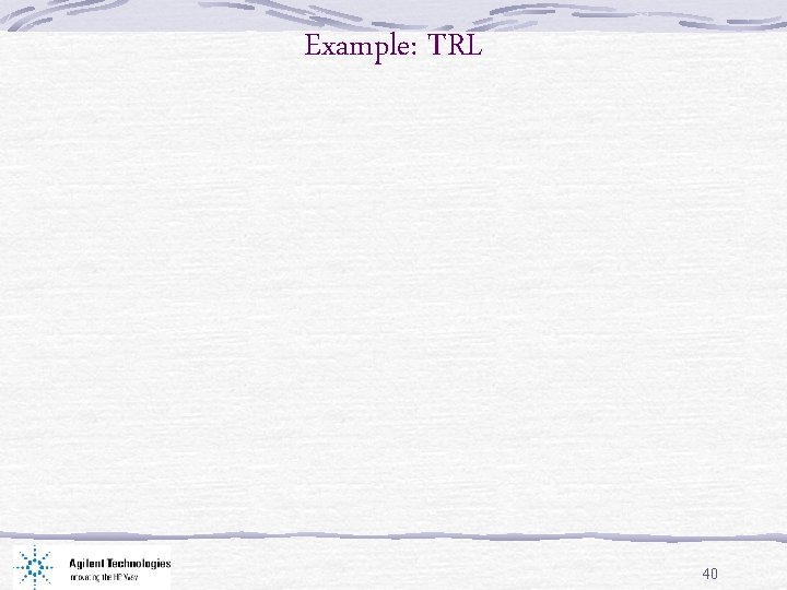 Example: TRL 40 