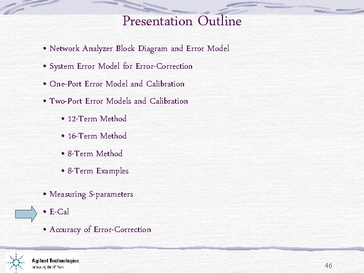 Presentation Outline • Network Analyzer Block Diagram and Error Model • System Error Model