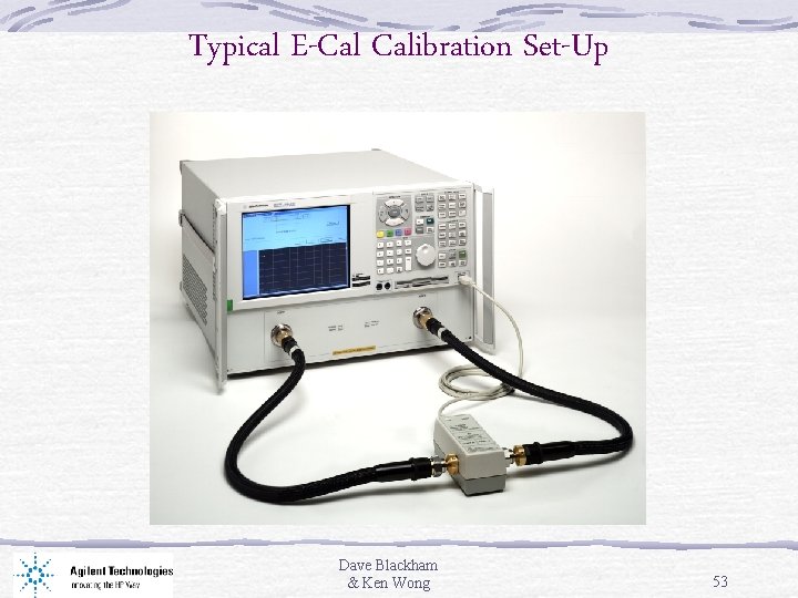 Typical E-Cal Calibration Set-Up Dave Blackham & Ken Wong 53 