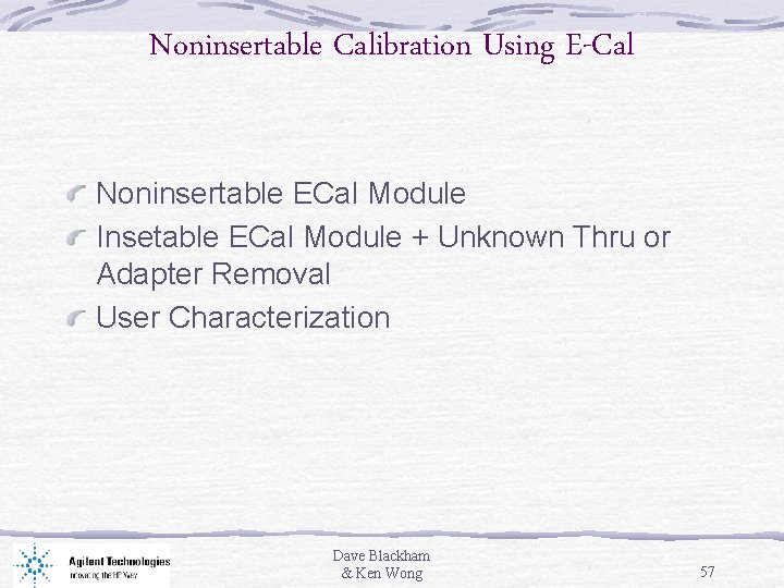 Noninsertable Calibration Using E-Cal Noninsertable ECal Module Insetable ECal Module + Unknown Thru or