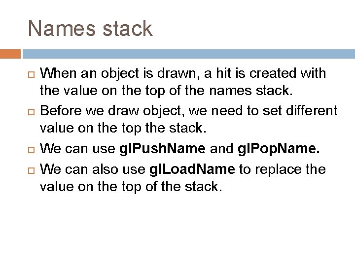 Names stack When an object is drawn, a hit is created with the value