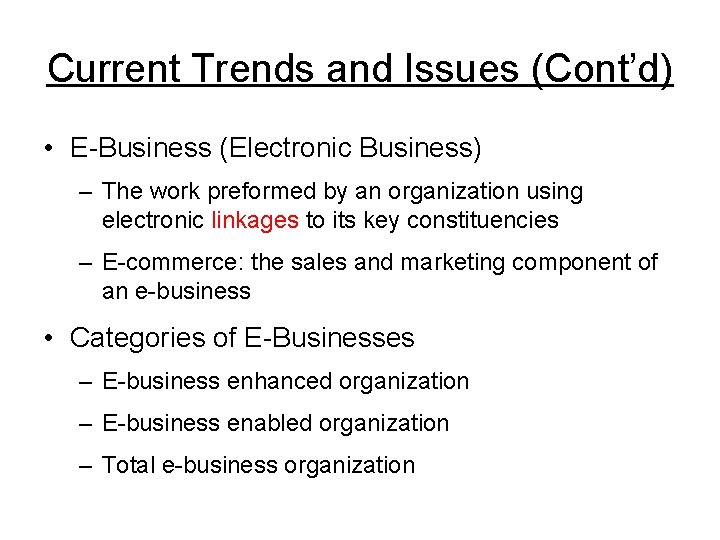 Current Trends and Issues (Cont’d) • E-Business (Electronic Business) – The work preformed by