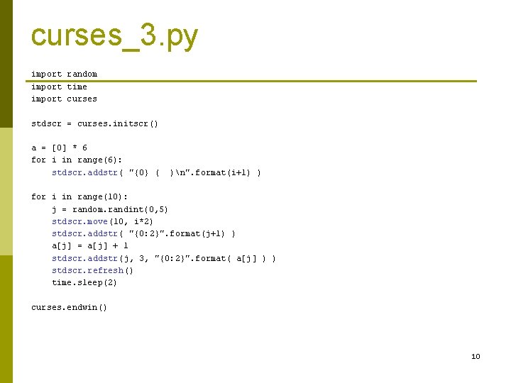 curses_3. py import random import time import curses stdscr = curses. initscr() a = curses_3. py import random import time import curses stdscr = curses. initscr() a =