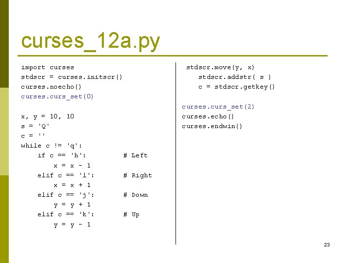 curses_12 a. py import curses stdscr = curses. initscr() curses. noecho() curses. curs_set(0) x, curses_12 a. py import curses stdscr = curses. initscr() curses. noecho() curses. curs_set(0) x,