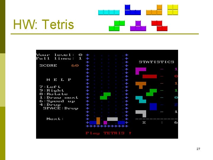 HW: Tetris 27 HW: Tetris 27