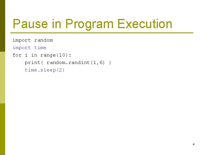 Pause in Program Execution import random import time for i in range(10): print( random. Pause in Program Execution import random import time for i in range(10): print( random.