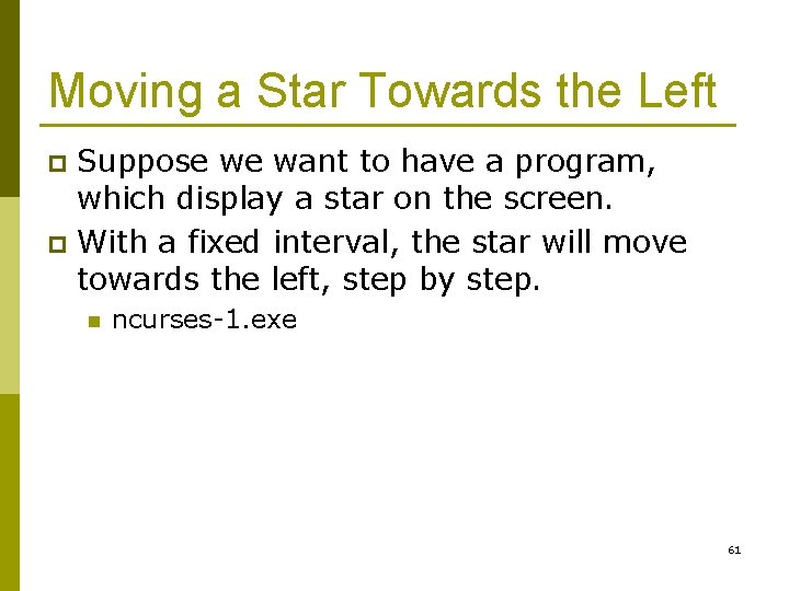 Moving a Star Towards the Left Suppose we want to have a program, which Moving a Star Towards the Left Suppose we want to have a program, which