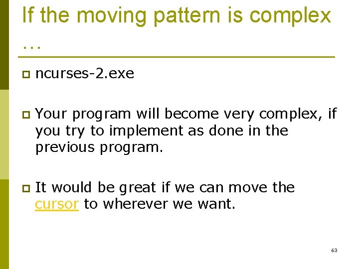 If the moving pattern is complex … p ncurses-2. exe p Your program will If the moving pattern is complex … p ncurses-2. exe p Your program will