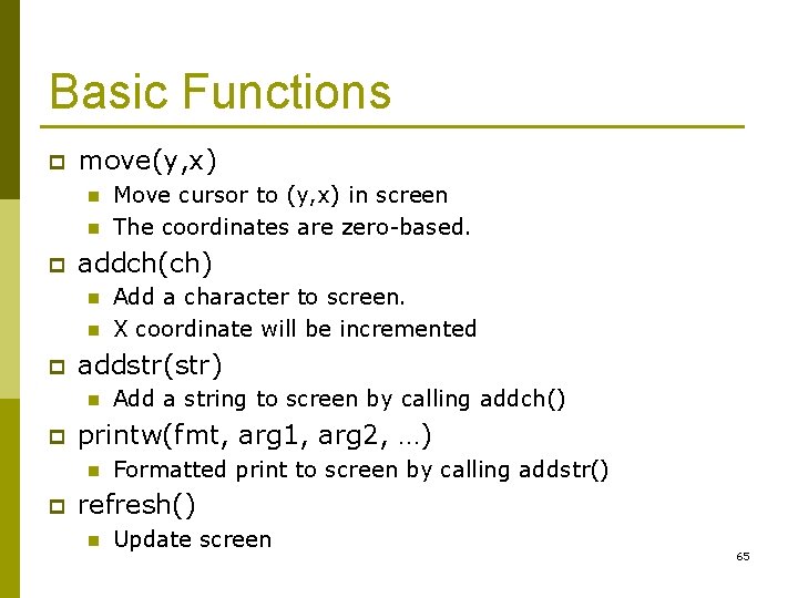 Basic Functions p move(y, x) n n p addch(ch) n n p Add a Basic Functions p move(y, x) n n p addch(ch) n n p Add a