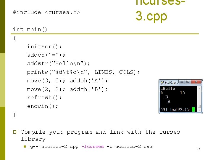 #include <curses. h> ncurses 3. cpp int main() { initscr(); addch('='); addstr("Hellon"); printw("%dt%dn", LINES, #include <curses. h> ncurses 3. cpp int main() { initscr(); addch('='); addstr("Hellon"); printw("%dt%dn", LINES,