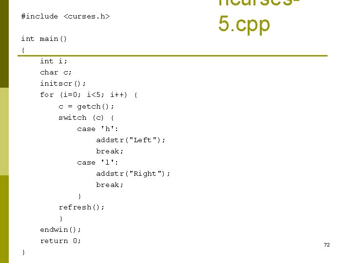 #include <curses. h> int main() { int i; char c; initscr(); for (i=0; i<5; #include <curses. h> int main() { int i; char c; initscr(); for (i=0; i<5;