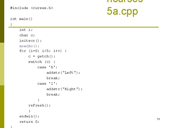 #include <curses. h> int main() { int i; char c; initscr(); noecho(); for (i=0; #include <curses. h> int main() { int i; char c; initscr(); noecho(); for (i=0;