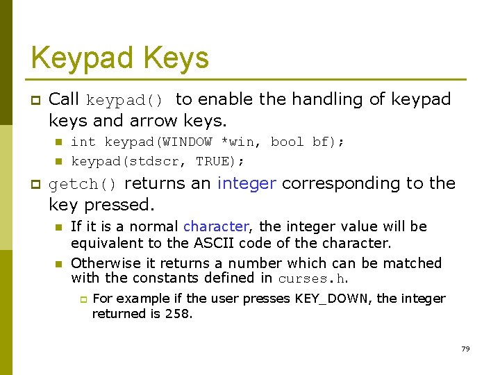 Keypad Keys p Call keypad() to enable the handling of keypad keys and arrow Keypad Keys p Call keypad() to enable the handling of keypad keys and arrow
