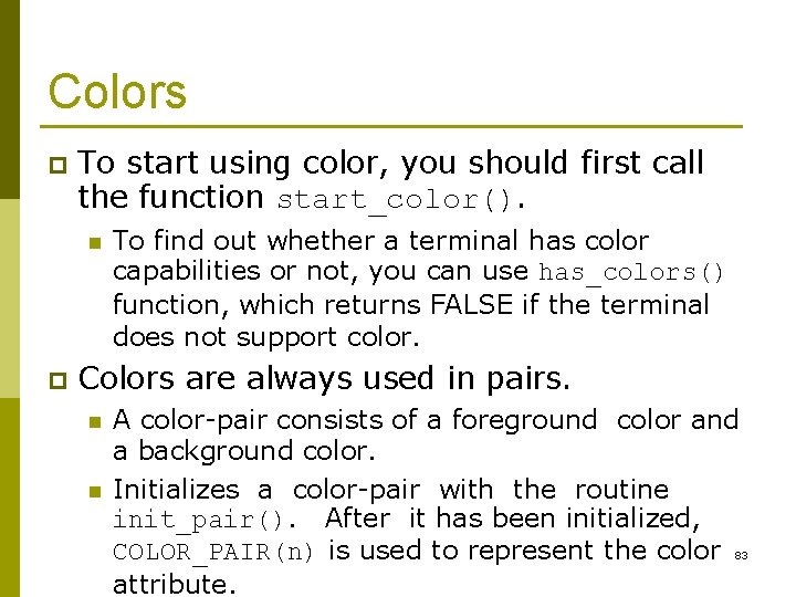 Colors p To start using color, you should first call the function start_color(). n Colors p To start using color, you should first call the function start_color(). n