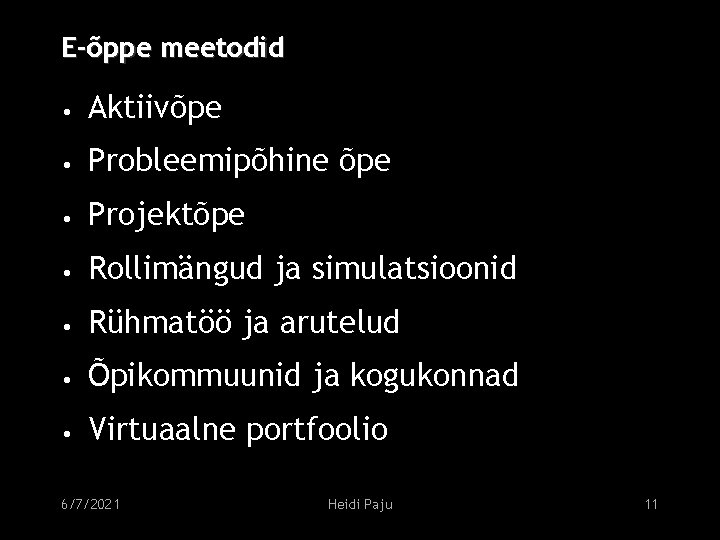 E-õppe meetodid • Aktiivõpe • Probleemipõhine õpe • Projektõpe • Rollimängud ja simulatsioonid •