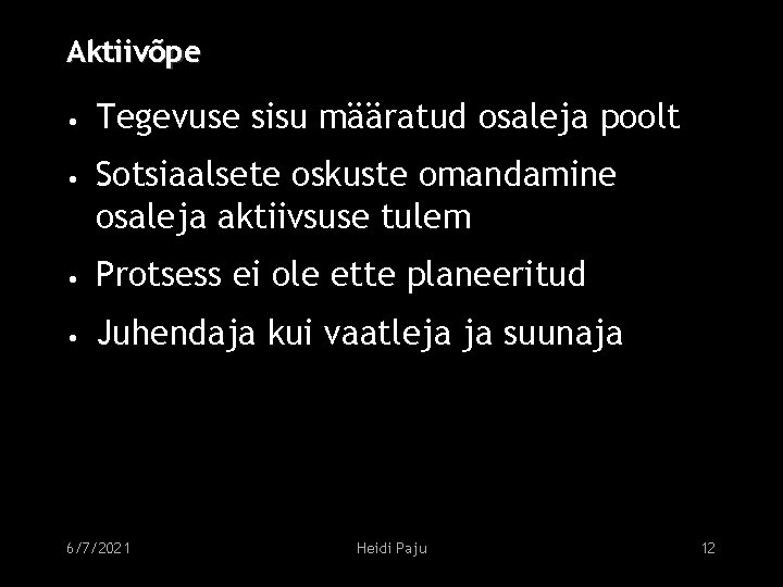 Aktiivõpe • Tegevuse sisu määratud osaleja poolt • Sotsiaalsete oskuste omandamine osaleja aktiivsuse tulem