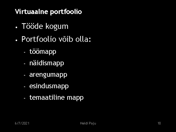 Virtuaalne portfoolio • Tööde kogum • Portfoolio võib olla: – töömapp – näidismapp –