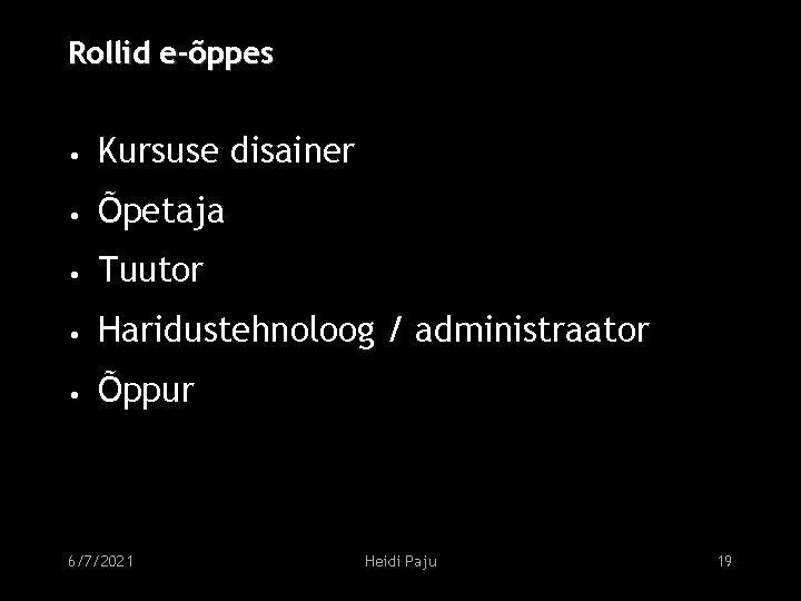 Rollid e-õppes • Kursuse disainer • Õpetaja • Tuutor • Haridustehnoloog / administraator •