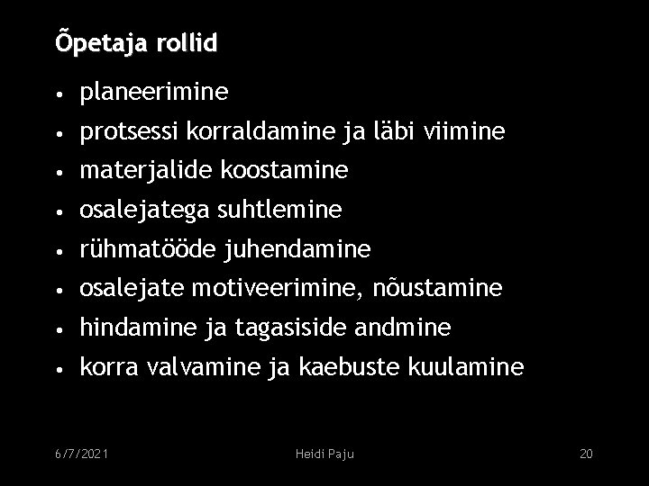 Õpetaja rollid • planeerimine • protsessi korraldamine ja läbi viimine • materjalide koostamine •