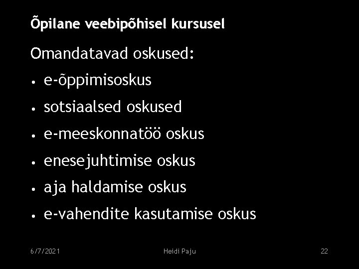 Õpilane veebipõhisel kursusel Omandatavad oskused: • e-õppimisoskus • sotsiaalsed oskused • e-meeskonnatöö oskus •