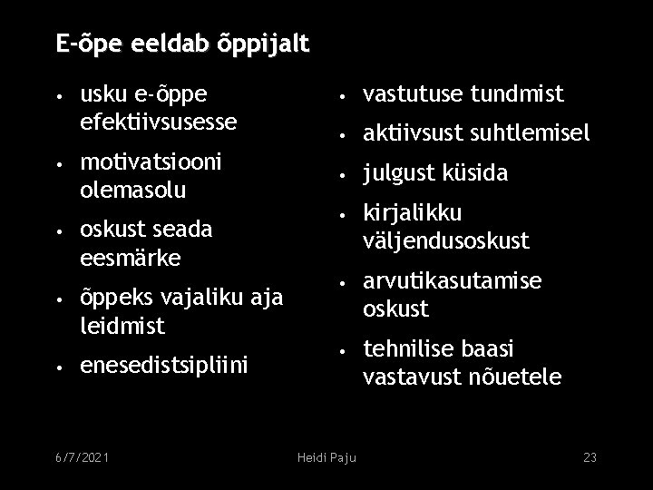 E-õpe eeldab õppijalt • • • usku e-õppe efektiivsusesse motivatsiooni olemasolu oskust seada eesmärke