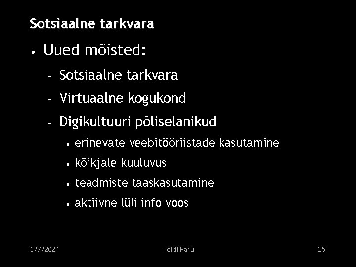 Sotsiaalne tarkvara • Uued mõisted: – Sotsiaalne tarkvara – Virtuaalne kogukond – Digikultuuri põliselanikud