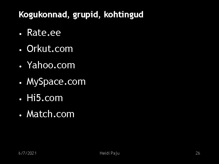 Kogukonnad, grupid, kohtingud • Rate. ee • Orkut. com • Yahoo. com • My.