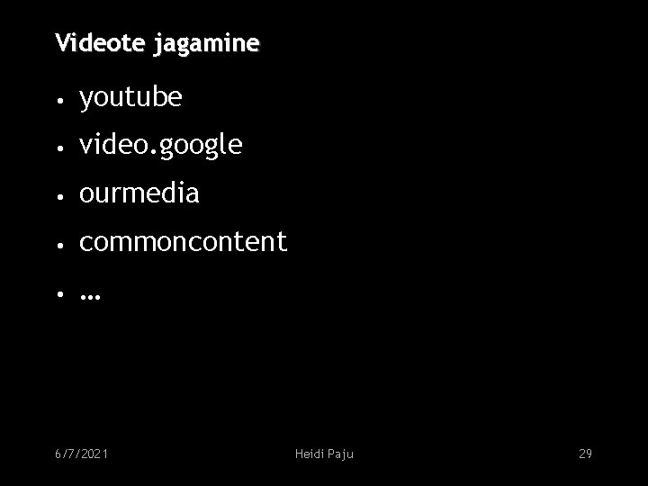 Videote jagamine • youtube • video. google • ourmedia • commoncontent • … 6/7/2021