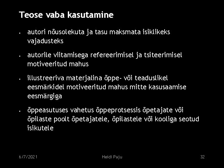 Teose vaba kasutamine • • autori nõusolekuta ja tasu maksmata isiklikeks vajadusteks autorile viitamisega