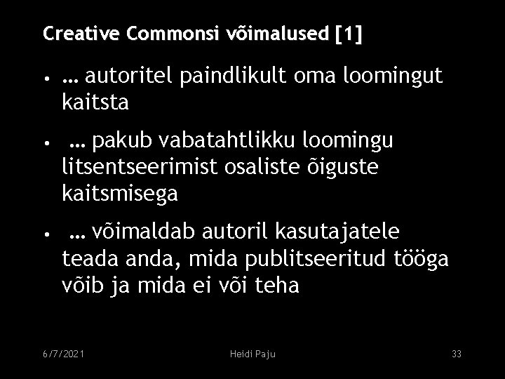 Creative Commonsi võimalused [1] • … autoritel paindlikult oma loomingut kaitsta • … pakub