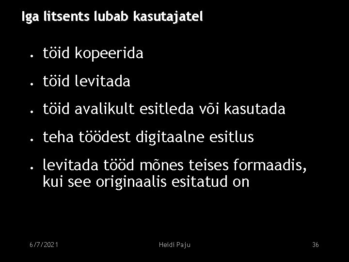 Iga litsents lubab kasutajatel • töid kopeerida • töid levitada • töid avalikult esitleda