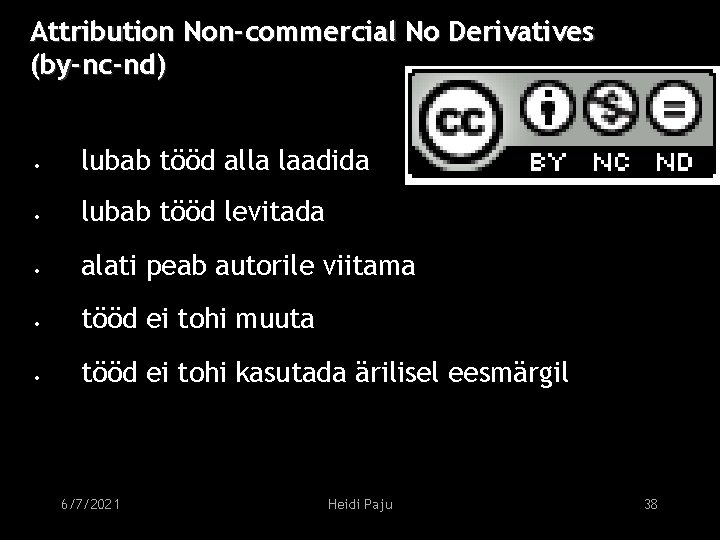 Attribution Non-commercial No Derivatives (by-nc-nd) • lubab tööd alla laadida • lubab tööd levitada